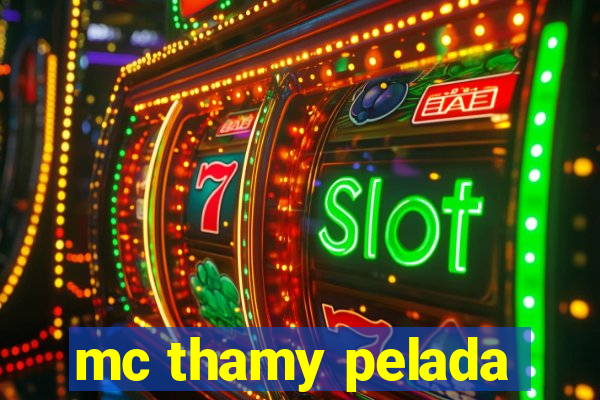 mc thamy pelada